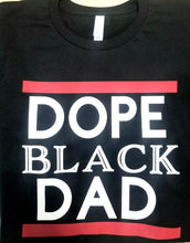 Load image into Gallery viewer, Dope Black Dad T-shirt

