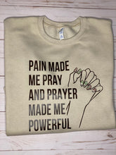 Cargar imagen en el visor de la galería, Pain Made Me Pray and Prayer Made Me Powerful Crewneck Sweatshirt-Women
