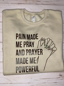 Pain Made Me Pray and Prayer Made Me Powerful Crewneck Sweatshirt-Women