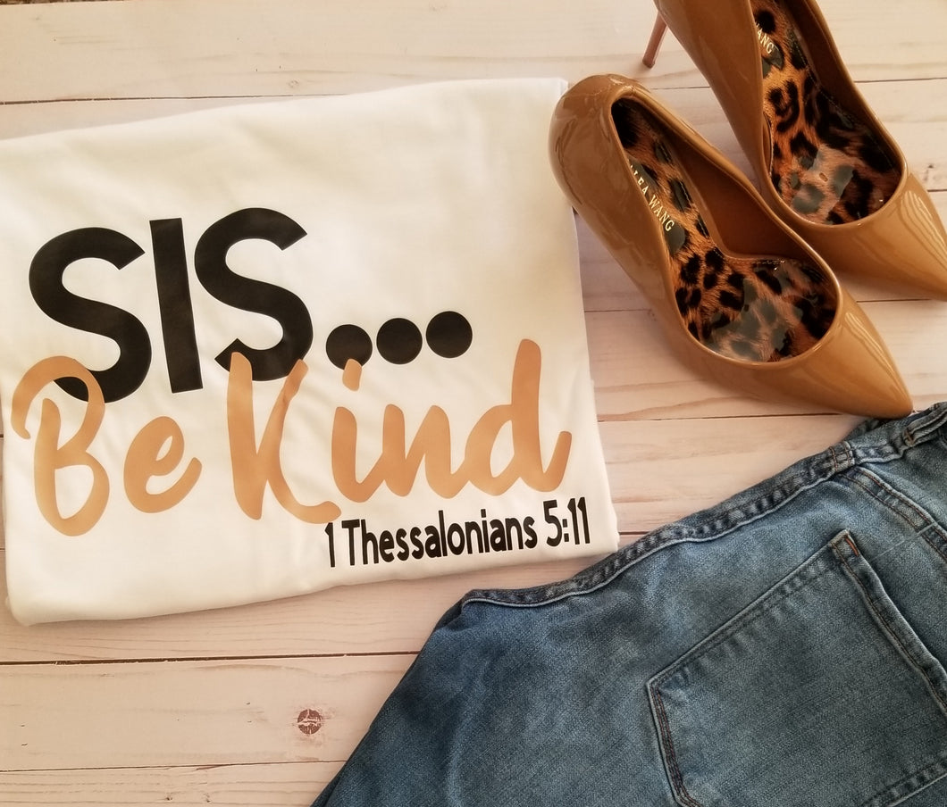 Sis Be Kind...encourage one another