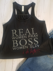 Real Women Pray/Boss Women Slay, I do both " flowy tank w/rhinestones